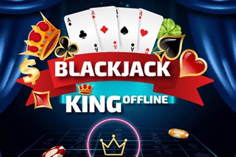 free offline blackjack games|Blackjack King Offline ️ Play Now on GamePix.